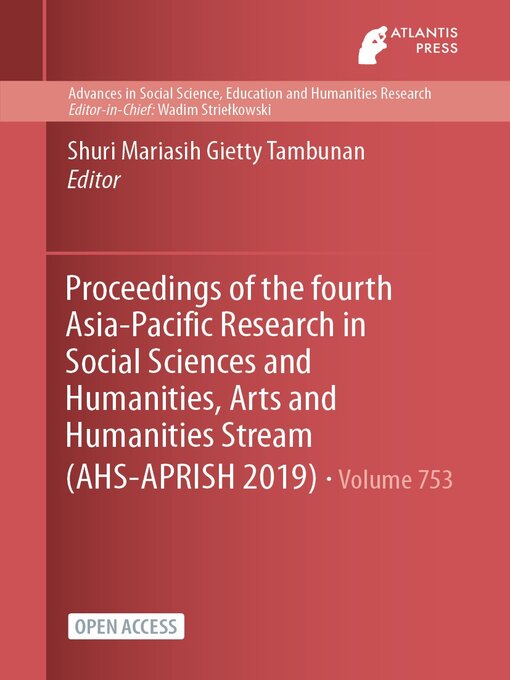 Title details for Proceedings of the fourth Asia-Pacific Research in Social Sciences and Humanities, Arts and Humanities Stream (AHS-APRISH 2019) by Shuri Mariasih Gietty Tambunan - Available